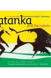 Дональд Ф. Монтило - Tatanka and the Lakota People: A Creation Story