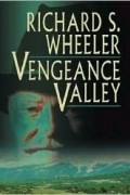 Ричард Шоу Уилер - Vengeance Valley