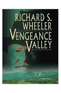 Ричард Шоу Уилер - Vengeance Valley