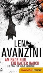 Лена Аванзини - Am Ende nur ein kalter Hauch: Ein Fall für Carla Bukowski