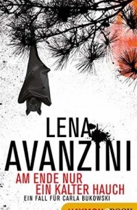 Лена Аванзини - Am Ende nur ein kalter Hauch: Ein Fall für Carla Bukowski