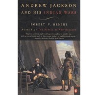 Роберт Римини - Andrew Jackson and His Indian Wars