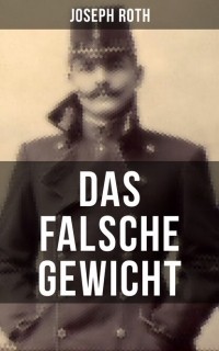 Joseph Roth - Das falsche Gewicht