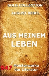 August Bebel - Aus meinem Leben