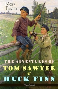 Марк Твен - The Adventures of Tom Sawyer & Huck Finn (сборник)