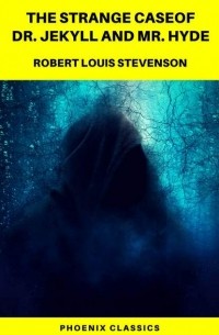 Robert Louis Stevenson - The Strange Case of Dr. Jekyll and Mr. Hyde