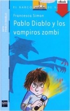 Франческа Саймон - Pablo Diablo y los vampiros zombis