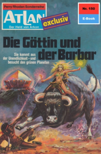 Дирк Гесс - Atlan 150: Die Göttin und der Barbar