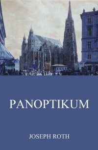 Joseph Roth - Panoptikum
