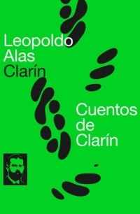 Леопольдо Алас-и-Уренья - Cuentos de Clarín