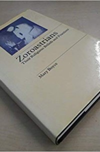 Мэри Бойс - Zoroastrians. Their Religious Beliefs and Practices