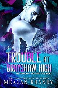 Меган Брэнди - Trouble at Brayshaw High