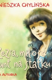 Agnieszka Chylińska - Zezia, miłość i bunt na statku