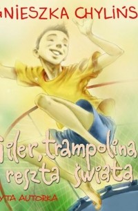 Agnieszka Chylińska - Giler, trampolina i reszta świata