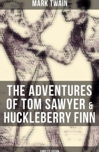 Марк Твен - The Adventures of Tom Sawyer & Huckleberry Finn - Complete Edition (сборник)