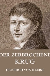 Heinrich von Kleist - Der zerbrochene Krug