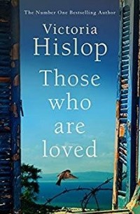 Victoria Hislop - Those Who Are Loved