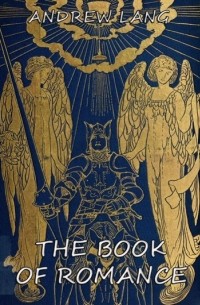 Andrew Lang - The Book Of Romance