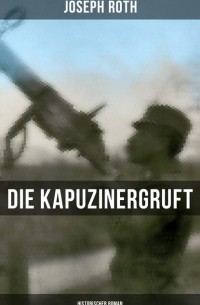 Joseph Roth - Die Kapuzinergruft