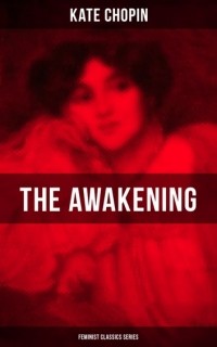 Кейт Шопен - The Awakening
