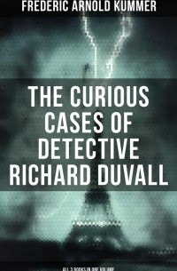 Фредерик Арнольд Каммер - The Curious Cases of Detective Richard Duvall