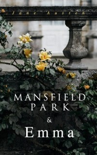 Jane Austen - Mansfield Park & Emma (сборник)