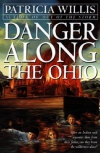 Патриция Уиллис - Danger Along the Ohio