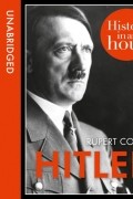 Руперт Колли - Hitler: History in an Hour