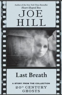 Джо Хилл - Last Breath