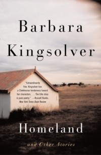 Barbara Kingsolver - Homeland and Other Stories