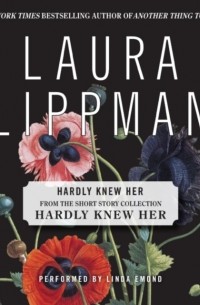 Лаура Липман - Hardly Knew Her