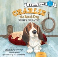 Ри Драммонд - Charlie the Ranch Dog: Where's the Bacon?