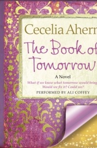Cecelia Ahern - The Book of Tomorrow