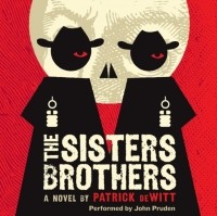 Patrick deWitt - The Sisters Brothers