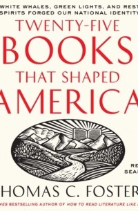 Томас Фостер - Twenty-five Books That Shaped America