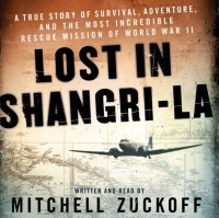 Mitchell Zuckoff - Lost in Shangri-La