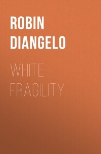 Robin DiAngelo - White Fragility