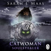 Сара Дж. Маас - Catwoman: Soulstealer