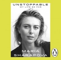 Мария Шарапова - Unstoppable