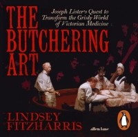 Lindsey Fitzharris - The Butchering Art