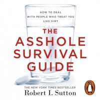 Роберт Саттон - Asshole Survival Guide