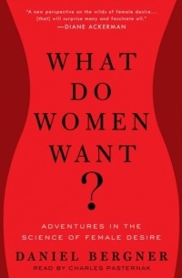 Дэниел Бергнер - What Do Women Want?