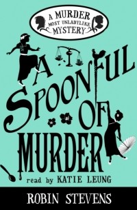 Робин Стивенс - Spoonful of Murder