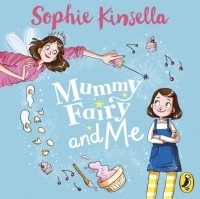 Sophie Kinsella - Mummy Fairy and Me