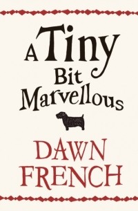 Дон Френч - Tiny Bit Marvellous