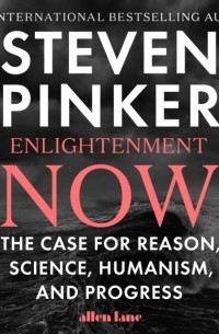 Enlightenment Now: The Case for Reason, Science, Humanism, and Progress