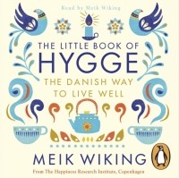Майк Викинг - The Little Book of Hygge: The Danish Way to Live Well