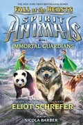 Eliot Schrefer - Immortal Guardians: Spirit Animals: Fall of the Beasts, Book 1