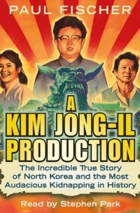 Пол Фишер - Kim Jong-Il Production