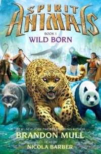 Brandon Mull - Wild Born: Spirit Animals, Book 1